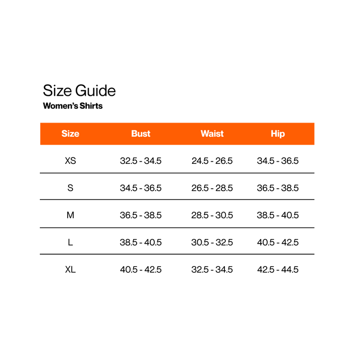 Size Guide for Women’s Shirts showing sizes XS to XL with measurements for Bust, Waist, and Hip: XS 32.5–34.5 bust, 24.5–26.5 waist, 34.5–36.5 hip; S 34.5–36.5 bust, 26.5–28.5 waist, 36.5–38.5 hip; M 36.5–38.5 bust, 28.5–30.5 waist, 38.5–40.5 hip; L 38.5–40.5 bust, 30.5–32.5 waist, 40.5–42.5 hip; XL 40.5–42.5 bust, 32.5–34.5 waist, 42.5–44.5 hip.
