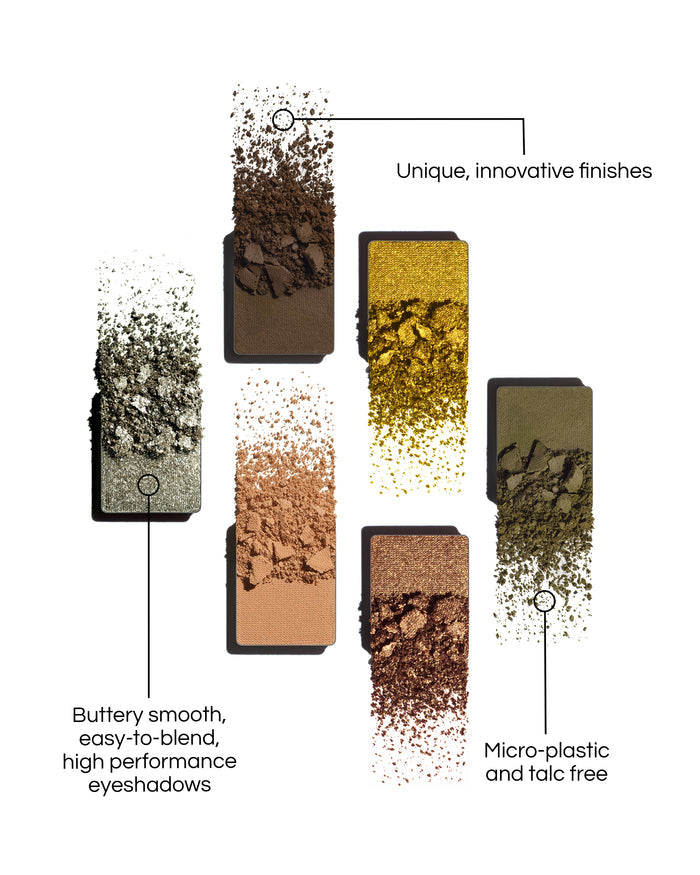 Eyeshadows from the Desert Gleam Eyeshadow Palette, with benefits written out: Micro-plastic and talc free. Unique, innovative finishes. Butter smooth, easy-to-blend, high performance eyeshadows.