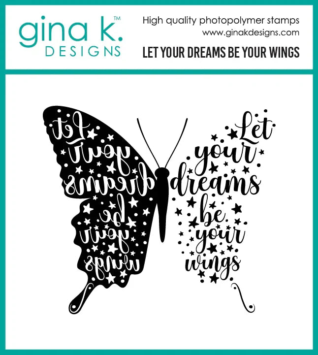 Gina K. Designs - Stamp and Die - Let Your Dreams Be Your Wings. Available at Embellish Away located in Bowmanville Ontario Canada.